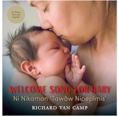 Welcome Song for Baby / Ni Nikamon ‘Tawâw Nipepîmis’ 