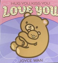 Hug You, Kiss You Love You!