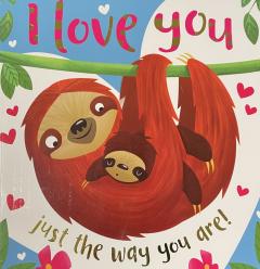 I love you just the way you are!