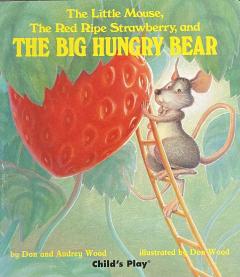 The Little Mouse, The Red Ripe Strawberry, and THE BIG HUNGRY BEAR!