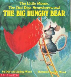 The Little Mouse, The Red Ripe Strawberry, and THE BIG HUNGRY BEAR!