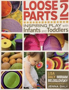 Loose Parts 2- Inspiring Play with Infants and Toddlers
